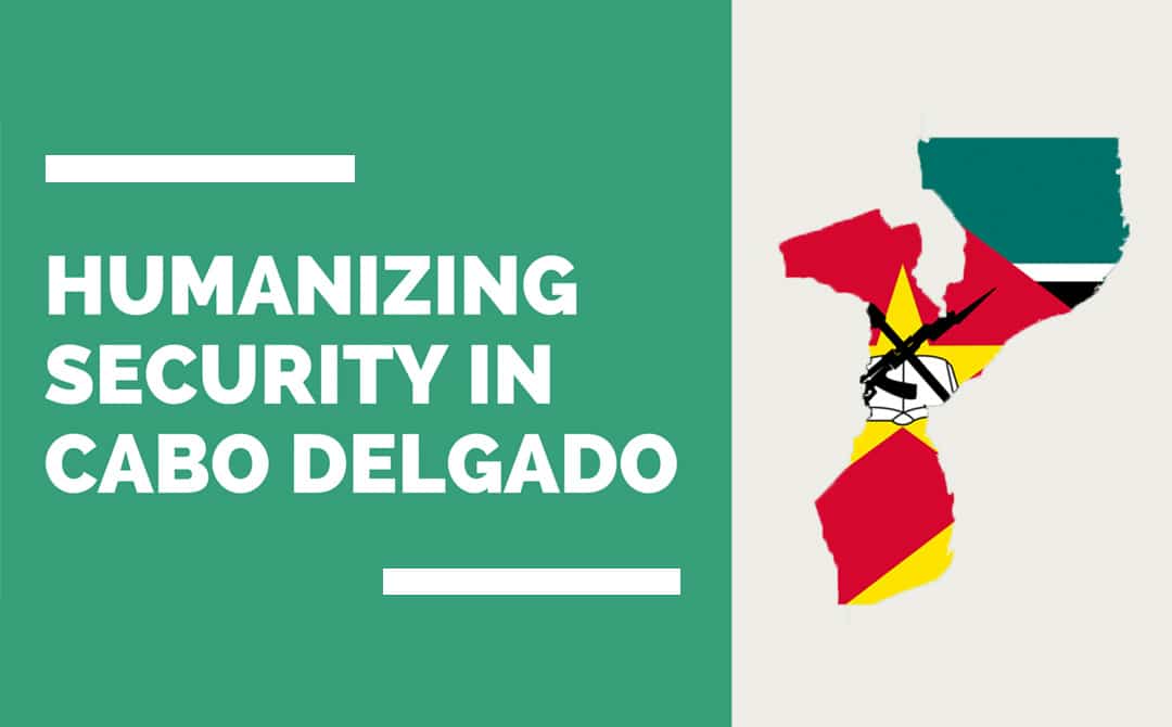 Humanizando a Segurança em Cabo Delgado: Relatório do Centro de Jornalismo Investigativo, Moçambique.